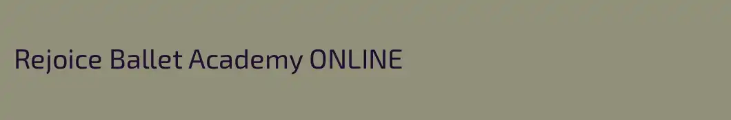 Rejoice Ballet Academy ONLINE
